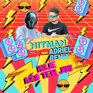 HITMAN - Hoje Não Tem Job (feat. Adriel Remix)