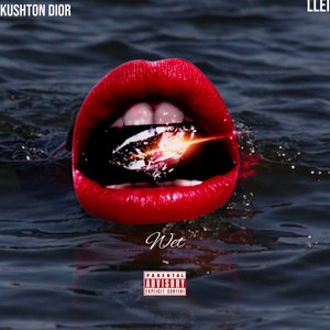 Wet (feat. Llei) [Explicit]