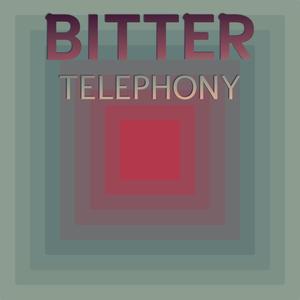 Bitter Telephony