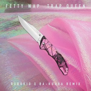 Trap Queen (Robokid & Ba-kuura Remix)