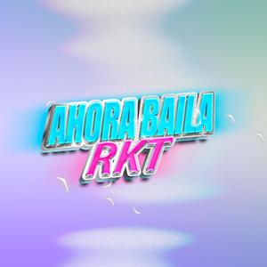 Ahora Baila RKT