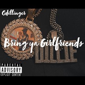 Bring Ya Girlfriends (Explicit)