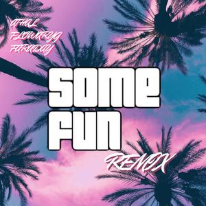 Some Fun (feat. Flowaryg & Diego Gardens) (Remix)