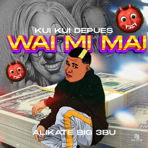 Kui Kui Depues Wai Mi Mai