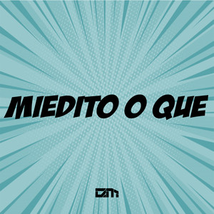 Miedito O Que