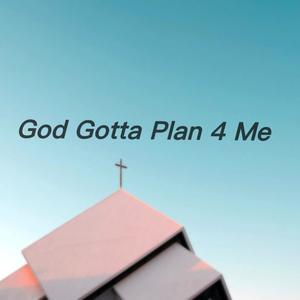 God Gotta Plan for Me (feat. King K) [Explicit]