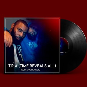 T.R.A -Time Reveals All (Mixtape) [Explicit]