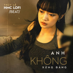 Anh Không Xứng Đáng (Beat) (HMC Lofi Mix)