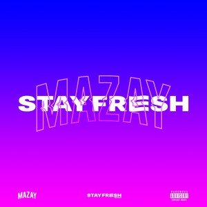 Stay Fresh (Explicit)