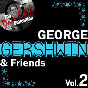 George Gershwin & Friends Vol.2 - [The Dave Cash Collection]