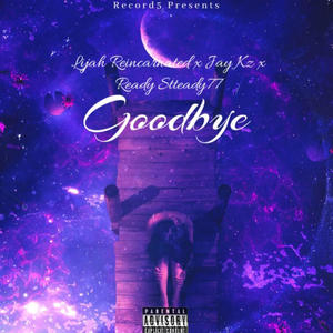 Goodbye (feat. Jay Kz & Ready Steady77) [Explicit]