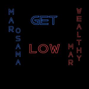 Get Low (feat. WealthyMarr) [Explicit]