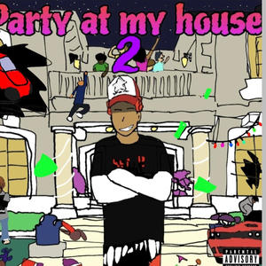 Party At My House 2 (Deluxe) [Explicit]