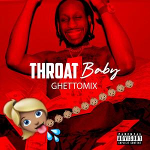 Throat Baby (GhettoMix|Explicit)