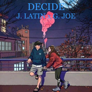 Decide (feat. G Joe)