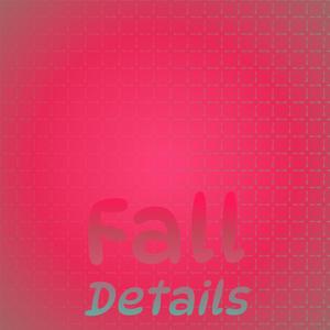 Fall Details