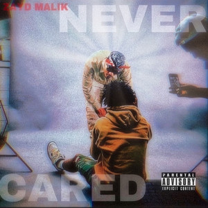 Never Cared (Explicit)