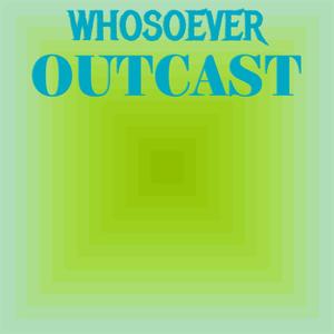 Whosoever Outcast