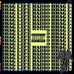 BRAG LIFE RADIO (Explicit)