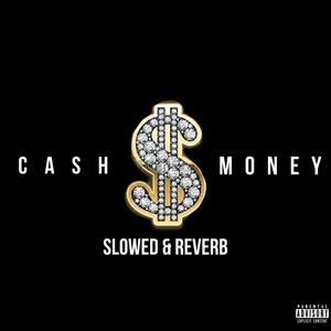 Ca$hMoney (Slowed & Reverb) [Explicit]