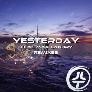 Yesterday(feat. Max Landry) (BWESS Remix)