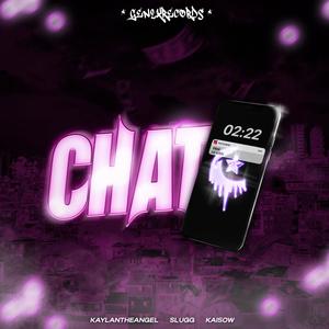 Chat (feat. Slugg, Kaisow & Jojo Baby ) [Explicit]