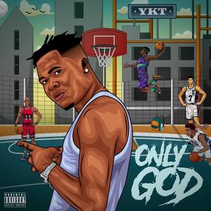 ONLY GOD (Explicit)