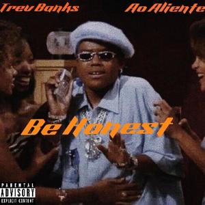 Be Honest (feat. AO Alientè) (Explicit)