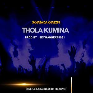 Thola kumina (feat. Skhaba DaSkhabzin) [Explicit]