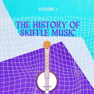 The History of Skiffle Music (Volume 1)