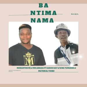BA NTIMA NAMA (feat. MR LEBUZA, GUSHH KAY, KING TUMZERO, MATERIAL THIBO & Ghostvisionrecordssa)