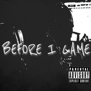 BEFORE I CAME (Explicit)