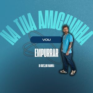 Na Tua Amiguinha Vou Empurrar (Explicit)
