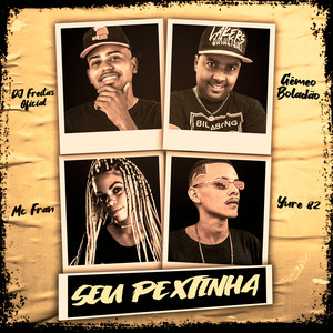 Seu Pextinha(feat. Yure 82)