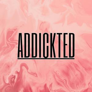 Addickted (Explicit)