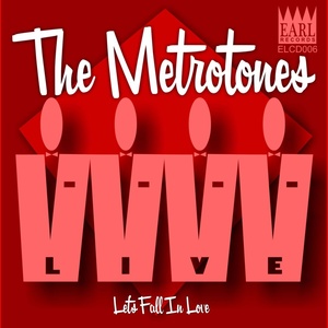 The Metrotones Live - Let's Fall In Love