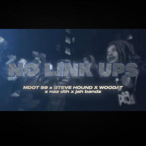 No link ups (feat. Nazdth, Mdot 59, Steve hound & Woodat) (Explicit)