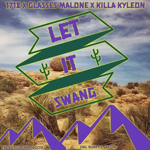 Let It Swang (feat. Glasses Malone & Killa Kyleon) [Explicit]