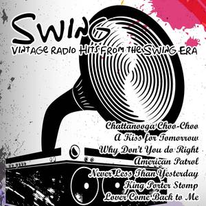 Swing - Vintage Radio Hits from the Swing Era