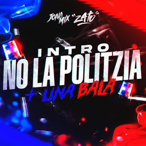 INTRO NO LA POLITZIA + UNA BALA