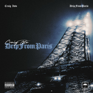 Drip From Paris (Explicit)
