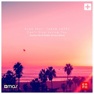 Can't Stop Loving You (Guztavo Mx & Rickber Serrano Remix)