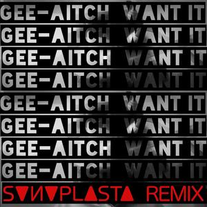 Want It (SONOPLASTA Remix)
