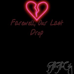 Farewell, Our Last Drop (Explicit)