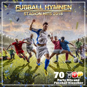 Fußball Hymnen Stadion Hits 2018