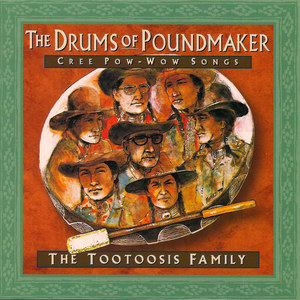 The Drums of Poundmaker - Cree PowWow Songs