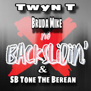 No BackSlidin' (feat. Bruda Mike & SB Tone The Berean)