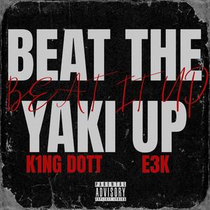 BEAT THE YAKI UP (feat. E3K) [Explicit]