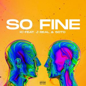 So Fine (feat. J Real & SOTO) [Explicit]