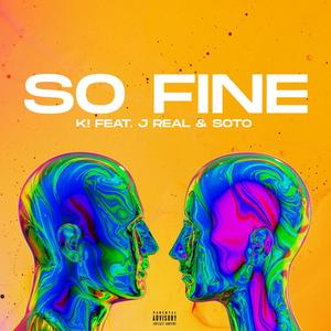 So Fine(feat. J Real & SOTO) (Explicit)
